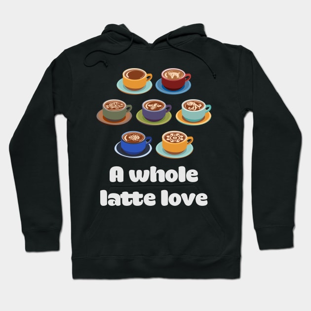 Whole Latte Love Hoodie by evisionarts